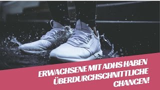 Erwachsene mit ADHS haben überdurchschnittliche Chancen [upl. by Cam]