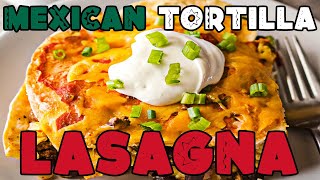 How to Make Delicious Mexican Lasagna with Tortillas  Taco Lasagna Recipe [upl. by Ru35]