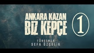 Ankara Kazan Biz Kepçe 1BÖLÜM [upl. by Llennoj179]