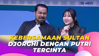 Kebersamaan SULTAN DJORGHI Dengan Putri Tercinta  BROWNIS 171023 P1 [upl. by Skinner]