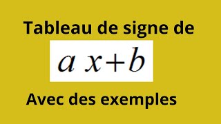 Tableau de signe de axb avec des exemples [upl. by Ravahs]