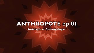 Anthropote Episode 1  Sociologie vs Anthropologie [upl. by Sharp192]