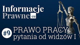 Informacje Prawne 9 Prawo pracy  pytania od widzów czI [upl. by Ordway]