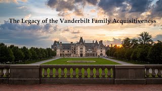 The Legacy of the Vanderbilt Family Acquisitiveness [upl. by Glinys9]