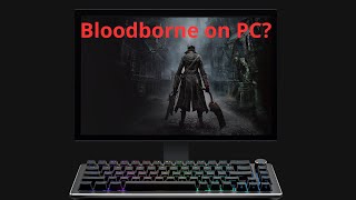 HOW TO PLAY BLOODBORNE ON PC IN 2024 SIMPLE AND EASY AND FREE NO EMULATION  PS PLUS METHODS [upl. by Idnahc393]