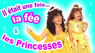 Il était une fois 1 FEE amp 2 PRINCESSES enchantées 💕 [upl. by Eisinger]