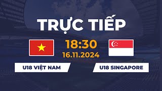 🔴 U18 Việt Nam vs U18 Singapore  Thắng Lợi Tưng Bừng [upl. by Shear687]