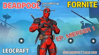 EP MIERDER 1 DEADPOOL Y LEOCRAFT FORTNITE [upl. by Conte]