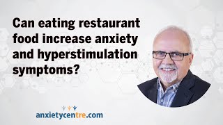 Can eating restaurant food increase anxiety and hyperstimulation symptoms [upl. by Dee]