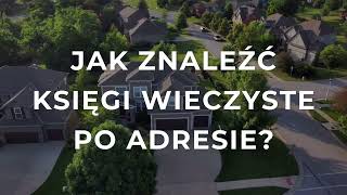 Jak znaleźć księgi wieczyste po adresie nieruchomości [upl. by Enileuqkcaj]