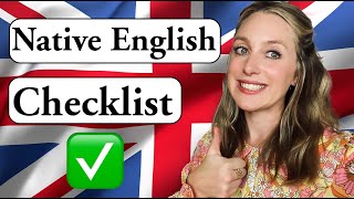 Your CHECKLIST ✅ for sounding NATIVE ✨ Grammar ✅🤓 Vocabulary ☑️ PART 1  British English 🇬🇧 [upl. by Anyar393]