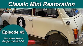 Classic Mini Restoration Episode 45  One Week Until Bingley Hall Mini Fair 2023 [upl. by Laroy887]