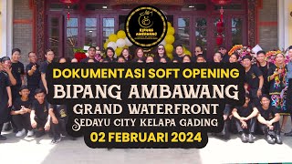 DOKUMENTASI SOFT OPENING BIPANG AMBAWANG cabang GRAND WATERFRONT SEDAYU CITY KELAPA GADING [upl. by Sheela]