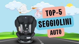 MIGLIOR SEGGIOLINO AUTO  La TOP5 più sicura [upl. by Valeda]