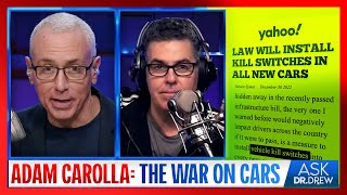 Adam Carolla The War On Cars Worsens As New Laws Require quotKill Switchquot For Vehicles – Ask Dr Drew [upl. by Akelam603]