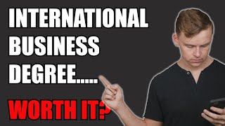 Is an INTERNATIONAL BUSINESS degree worth it [upl. by Homere]