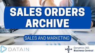 5321 Sales Process SALES ORDERS ARCHIVE  Dynamics Business Central NAV [upl. by Bartram]