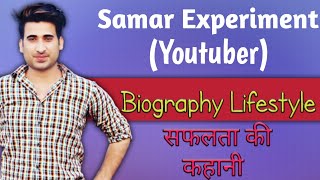 Samar Experiment Biography  Samar Experiment Lifestyle  Samar Experiment LifeStory [upl. by Ahsyak266]