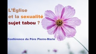 « L’Église et la sexualité sujet tabou  » enseignement catholique du Père PierreMarie [upl. by Walworth]