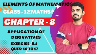 Elements of Mathematics Class 12 Chapter 8 Application of Derivatives Ex  81 Q 10 to 17 [upl. by Parsaye]