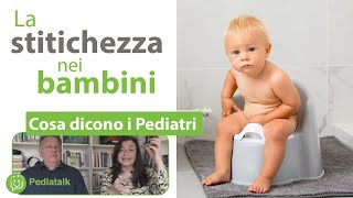 La STITICHEZZA nei bambini i consigli dei Pediatri [upl. by Eugenia]