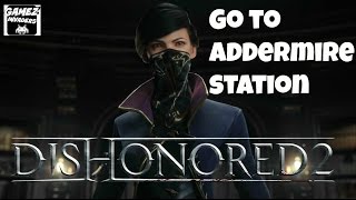 DISHONORED 2 Campaign Go to Addermire Station STRATEGY GUIDE 7 Xbox OnePs4Steam [upl. by Neelra758]