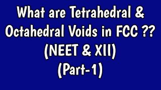 What are Tetrahedral amp Octahedral Voids in FCC [upl. by Brasca943]