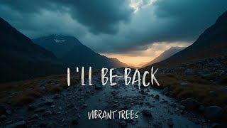 Ill be back  VIBRANT TREES [upl. by Chelsey]