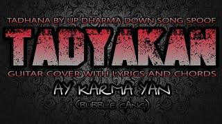 Tadyakan Tadhana Song Spoof  Ay Karma Yan quotBubble Gangquot Guitar Cover With Lyrics amp Chords [upl. by Udenihc]