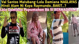 Val Santos MatubangLola Damiana NAGLAYAS at Hindi Alam Ni Kuya Raymundo BAKITLola Damiana Update [upl. by Karney]