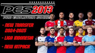 PES 2013 PATCH NEW TRANSFER SEASON 2024  2025 ‼️ FULL KITS ‼️ LIGA INDONESIA [upl. by Scharff]