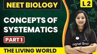 Concepts of Systematics Part 1  The Living World  L2 Concepts  NEET Biology [upl. by Aceissej]