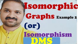 Isomorphic Graphs  Example 2  Isomorphism in Graph Theory  Discrete Mathematics  DMS MFCS [upl. by Ellenuahs]