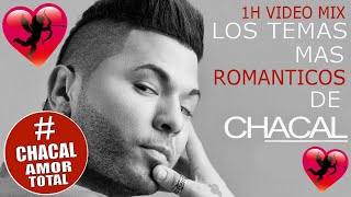 CHACAL ► LOS TEMAS MAS ROMANTICOS DE CHACAL 1H MIX LO MEJOR REGGAETON ROMANTICO BACHATAS SENSUALES [upl. by Hafirahs778]