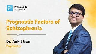 Prognostic Factors of Schizophrenia  Dr Ankit Goel  PrepLadder Psychiatry Residency [upl. by Ronaele]