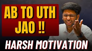 AB TO UTH JAOO   Harsh Motivational Video 🔥  Must Watch [upl. by Ettenuj]