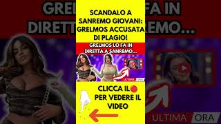 SCANDALO A SANREMO GIOVANI GRELMOS ACCUSATA DI PLAGIO [upl. by Amelus]