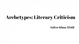 What is Archetypes  Types of Archetype and Archetypal Literary Criticism [upl. by Banna755]