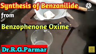 Synthesis of Benzanilide from Benzophenone oxime  Recrystallization [upl. by Elsie]