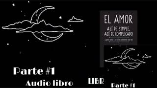 Audio libro EL AMOR ASÍ DE SIMPLE ASÍ DE COMPLICADO Parte 1 fondo de lluvia para relajarse [upl. by Uball]