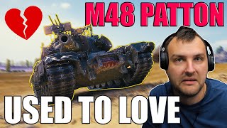 I Used To Love This Tank But Now I Hate It M48 Patton in World of Tanks [upl. by Annahtur]