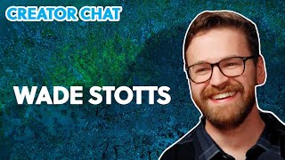 Creator Chat Wade Stotts [upl. by Cristy]