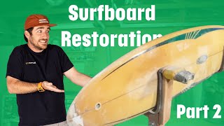 Surfboard Restoration  Part 2 [upl. by Nawuj]