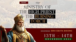 The Ministry Of The High Priest And The Burning Torch  Part 1 [upl. by Akcimat]