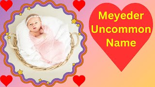 Meyeder Uncommon Name  Uncommon Name for Girl  Girl Uncommon Name  Uncommon baby Girl Name [upl. by Eelak752]