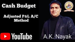 Cash Budget Adjusted PampL AC Method By AKNayak SMDTKM [upl. by Janine]