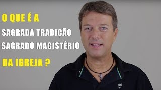 O que é a Sagrada Tradição e o Sagrado Magistério da Igreja  Aula 8 [upl. by Raclima]