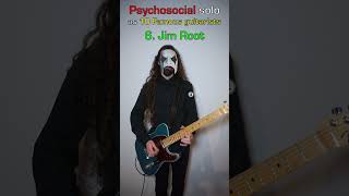 Psychosocial solo as 10 Famous Guitarists slipknot [upl. by Dleifyar]