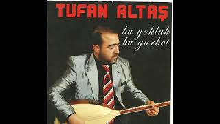 Tufan Altaş  Bu Yokluk Bu Gurbet [upl. by Donatelli323]