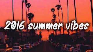 2016 summer vibes nostalgia playlist [upl. by Yve]